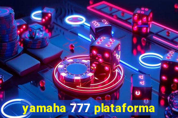 yamaha 777 plataforma